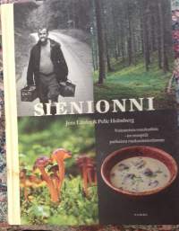 Sienionni - Voitateista rouskuihin - 60 ruokareseptiä parhaista ruokasienistämme