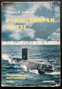 Pohjoisnavan alitse - Atomisukellusvene Nautiluksen matka napajäätikön alitse