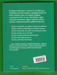 Tiukkojen tilanteiden käsikirja Golf, 2003. Unohda triplabogit, stanssit ja handicapit. Todellisten peliongelmien kuvitetut ratkaisut löytyvät tästä kirjasta.