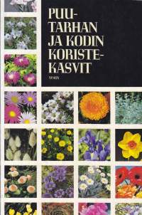 Puutarhan ja kodin koristekasvit - Laajin Suomessa julkaistu koristekasvien neliväriesittely. Havainnolliset valokuvat yli 2000 koristekasvista.