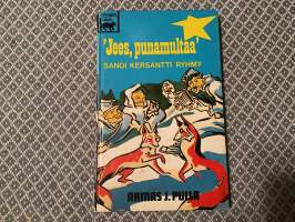 &quot;Jees, punamultaa&quot; sanoi kersantti Ryhmy.