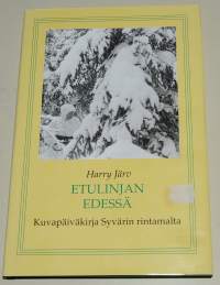 Etulinjan edessä  kuvapäiväkirja Syvärin rintamalta asemasodan ajalta 1942-1943