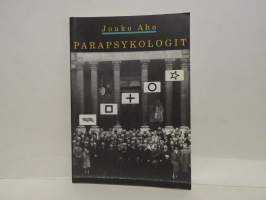 Parapsykologit. Ulkopuolisen näkemys poikkeavan tieteen suomalaiseen historiaan