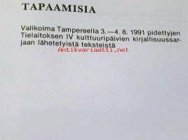 Tapaamisia  Valikoima Tampereella 3.-4.8.1991 pidettyjen Tielaitoksen Iv kulttuuripäivien kirjallisuussarja