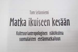 Matka ikuiseen kesään - Kulttuuriantropologinen näkökulma suomalaisten etelänmatkailuun