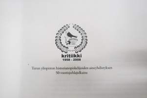 Kritiikki 1958 - 2009 - Turun yliopiston historianopiskelijoiden aineyhdistyksen 50-vuotisjuhlajulkaisu