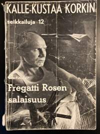 Kalle-Kustaa Korkin seikkailuja 12 - Fregatti Rosen salaisuus