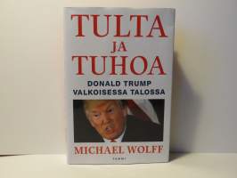 Tulta ja tuhoa - Donald Trump valkoisessa talossa