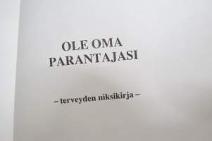 Ole oma parantajasi - Jokamiehen terveystieto - Terveyden niksikirja