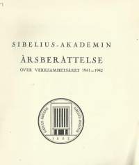 Sibelius Akademin  årsberättelse Vuosikertomus 1941 - 1942Sibelius-Akatemia perustettiin Helsingin Musiikkiopiston nimellä vuonna 1882