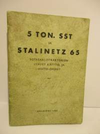 5 ton . SST. ja Stalinetz 65 sotasaalistraktorien lyhyet käyttö- ja hoito-ohjeet