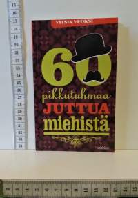 60 pikkutuhmaa juttua miehistä