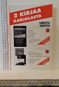 Jo Karjalan kunnailla lehtii puu...-Moskovan rauhassa luovutettujen alueiden varhaisempia vaiheita - Karjala takaisin-suhteet Venäjään terveiksi