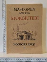 Masugnen som blev storgjuteri - Högfors bruk II - 1874-1950