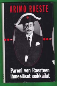 Paroni von Raesteen ihmeelliset seikkailut, 1991. 4.p. Tasavallan presidentin entinen linnanvouti on kirjailijana varsinainen vääräleuka ja von Munchhausen