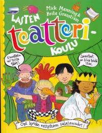 Lasten teatterikoulu, 1999. Opi hyvän esityksen salaisuudet. Mainioita vinkkejä näyttelemiseen, puvustamiseen, lavastamiseen ja filmaamiseen.
