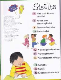 Lasten teatterikoulu, 1999. Opi hyvän esityksen salaisuudet. Mainioita vinkkejä näyttelemiseen, puvustamiseen, lavastamiseen ja filmaamiseen.