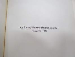 Kankaanpään seurakunnan vaiheita vuoteen 1970 / Kankaanpää seurakunnan vaiheet