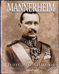 Mannerheim - Tuttu ja tuntematon, 2011. Teos valottaa monipuolisesti Mannerheimin olemusta ja luonnetta myös yksityishenkilönä. Erilainen historiikki