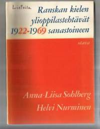 Ranskan kielen ylioppilastehtävät 1922 -1969 sanastoineen / Anna-Liisa Sohlberg, Helvi Nurminen 1970