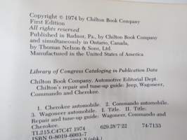 Jeep Wagoneer, Commando &amp; Cherokee - Chilton´s Repair &amp; tune-up Guide 1966-74 - Repairs, Specifications, Do-It-Yourself Maintenance -huolto-ohjekirja, tekn. tiedot