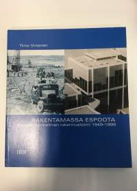 Rakentamassa Espoota - Espoon kunnallinen rakennustoimi 1949-1999
