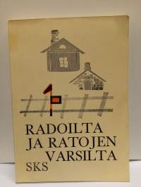 Radoilta ja ratojen varsilta. Rautatieläisten elämää entisaikaan heidän itsensä kuvaamana.