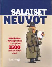 Salaiset neuvot, 2009. 1500 ammattilaisen ohjetta, neuvoa ja vihjettä helpompaan arkeen.