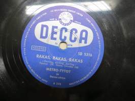 Decca SD 5316 Metro-Tytöt ja Decca-yhtye Rakas, Rakas, Rakas / Kylmät huulet -savikiekkoäänilevy / 78 rpm record