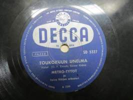 Decca SD 5327 Metro-tytöt ja Toivo Kärjen orkesteri Toukokuun unelma / Juha Eirto ja Decca-orkesteri Keskiyön tango -savikiekkoäänilevy / 78 rpm record