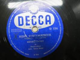 Decca SD 5286 Metro-tytöt ja Toivo Kärjen yhtye Paimenhulu soi niin katkeraan / Äidin syntymäpäivä -savikiekkoäänilevy / 78 rpm record