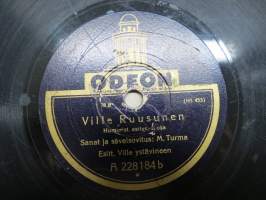 Odeon A 288184 b Ville ystävineen Ville Ruusunen / Ville Ruusunen - savikiekkoäänilevy / 78 rpm record