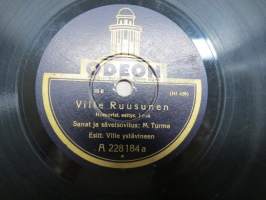 Odeon A 288184 b Ville ystävineen Ville Ruusunen / Ville Ruusunen - savikiekkoäänilevy / 78 rpm record