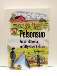 Pelsonsuo - Kuivatuksesta kehittyväksi kyläksi