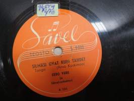Sävel S 9010 Eero Väre ja Sävel-orkesteri Silmäsi ovat kuin tähdet / Henry Theel ja Silver Stars Kulkuset - savikiekkoäänilevy / 78 rpm record