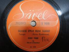 Sävel S 9010 Eero Väre ja Sävel-orkesteri Silmäsi ovat kuin tähdet / Henry Theel ja Silver Stars Kulkuset - savikiekkoäänilevy / 78 rpm record