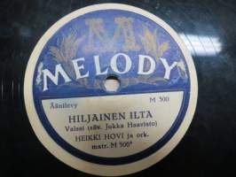 Melody M 300 Heikki Hovi ja orkesteri Hljainen ilta / Kesän muistot - savikiekkoäänilevy / 78 rpm record