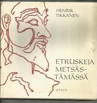 Etruskeja metsästämässä : Retkiä etruskien maisemassa[På jakt efter etrusker]KirjaHenkilö Tikkanen, Henrik, 1924-1984. ; Henkilö Villa, Kyllikki,