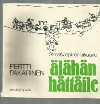 Älähän hättäile : stressiaapinen aikuisille / Pertti Pakarinen ; kuv. Otso Pakarinen.