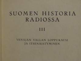 Suomen historia radiossa III - Venäjän vallan loppukausi ja itsenäistyminen