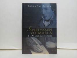 Sivistyksen voimalla. J. V. Snellmanin elämä