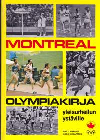 Montreal 1976 olympiakirja yleisurheilun ystäville. Kilpailuselostukset, mitalinsaajat, tulokset ja tilastot Ateena 1986 - Montreal 1976.