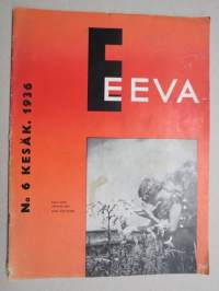 Eeva 1936 nr 6 kansi Kasvit elävät väkevintä aikaa, Aatami antoi ja Eeva löi, Mitä paremmin hammaslääkäri osaa peittää jälkensä - sitä parempi hammaslääkäri hän on.