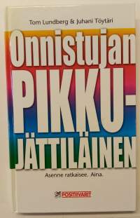 Onnistujan pikkujättiläinen - Asenne ratkaisee.  Aina.