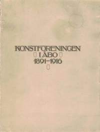 Konstföreningen i Åbo : en redogörelse för föreningens verksamhet 1891-1916