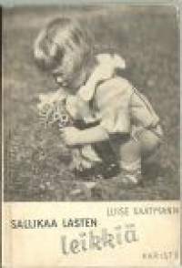 Sallikaa lasten leikkiä / Luise Saatmann ; saksankielisestä alkuteoksesta ... suom. Eeli E. Autti.