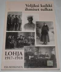 Veljiksi kaikki ihmiset tulkaa  Lohja 1917-1918