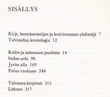 Talvisodan kirjeet, 1984. Kirja perustuu 20000 kerätyn kirjeen otokseen. Kirjeissä puhuvat tavalliset ihmiset, rintamamiehet, omaiset, evakot.