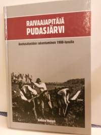 Raivaajapitäjä Pudasjärvi-asutusalueiden rakentaminen 1900-luvulla