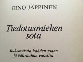 Tiedotusmiehen sota - kokemuksia kahden sodan ja välirauhan ajalta